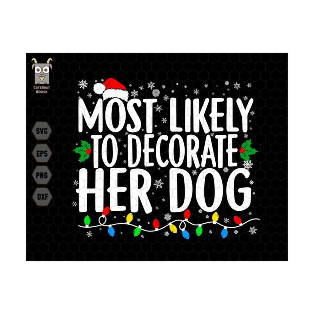 MR-1310202312427-most-likely-to-decorate-her-dog-svg-merry-and-bright-svg-image-1.jpg