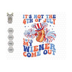 it's not the 4th of july until my wiener comes out svg, hot dog png, party in the usa svg, america svg, funny patriotic