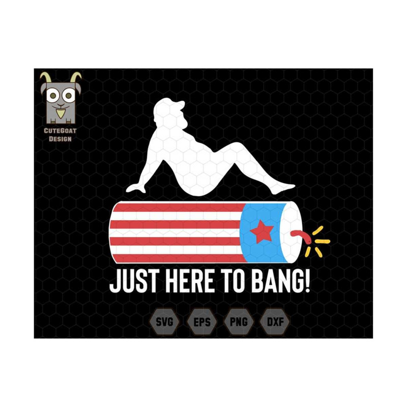 MR-13102023125614-just-here-to-bang-fireworks-svg-4th-of-july-svg-independence-image-1.jpg