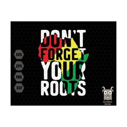 dont forget your roots svg, remember you roots svg, black history month svg, juneteenth svg, free-ish 1865 svg