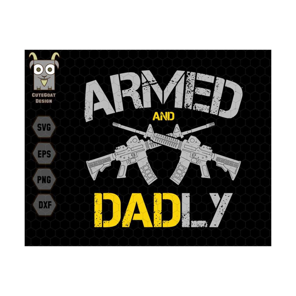 MR-131020231354-armed-and-dadly-svg-fathers-day-svg-dad-joke-svg-gun-image-1.jpg