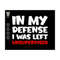 MR-1310202313183-in-my-defense-svg-i-was-left-svg-unsupervised-svg-funny-dad-image-1.jpg