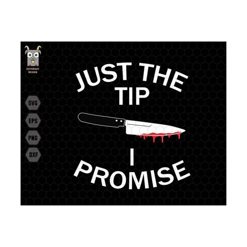 MR-13102023134032-just-the-tip-i-promise-svg-horror-halloween-svg-trendy-image-1.jpg