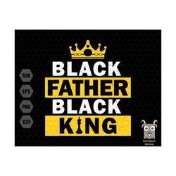 black father black king svg, black father svg, black history svg, black king afro man svg, juneteenth svg, black dad svg
