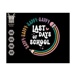 happy last day of school svg, schools out for summer svg, end of the school year svg, classmates svg, last day of school