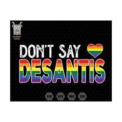 don't say desantis svg, anti facist svg, pride rainbow svg, say gay svg, equal rights svg, lgbtqia pride shirt, gay prid
