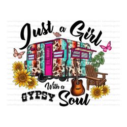 just a girl with a gypsy soul sublimation design downloads, caravan sublimation design, gypsy soul, camping sublimation,