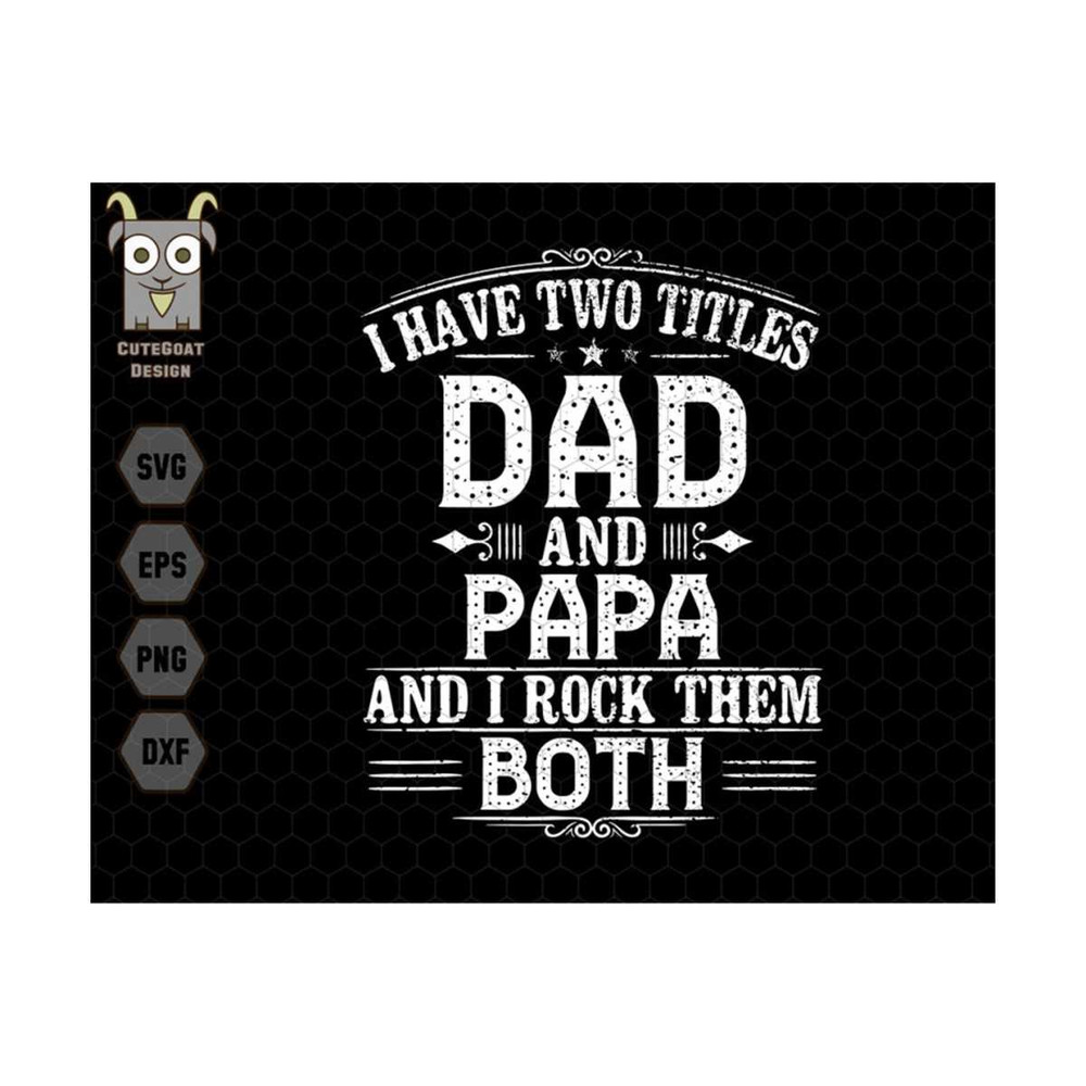 MR-13102023135543-i-have-two-titles-dad-and-papa-svg-dad-and-papa-svg-grandpa-image-1.jpg