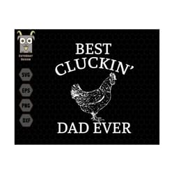 best cluckin dad ever dad svg, chicken dad svg, farmer dad svg, father's day svg, funny dad svg, daddy svg, gift for dad