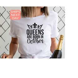 queens are born in october, october birthday shirt, birthday gift, gift for libra queens, gift for october girl, shirts