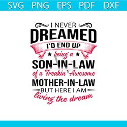 i never dreamed id end up being a son in law svg png eps dxf file for cricut