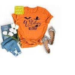 witches be crazy shirt, halloween shirt, halloween party t shirt, halloween gift, funny halloween tee, horror t-shirt, h