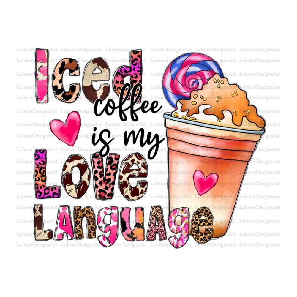 MR-1310202314456-iced-coffee-is-my-love-language-png-be-my-valentinexo-xo-image-1.jpg