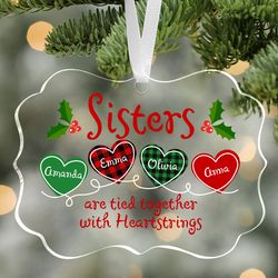 Custom Sister Ornament, 2022 Christmas Ornament, Sister Are Tied Together With Heartstrings