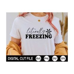 Literally Freezing SVG, Winter Svg, Holiday Svg, Hello Winter, Christmas Tree Svg, Winter Quote Shirt Svg, Svg Files for