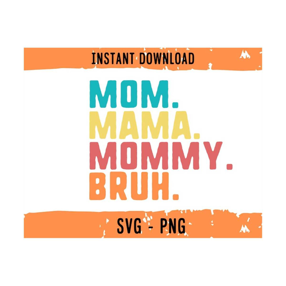 MR-13102023152143-mom-mama-mommy-bruh-colorful-svg-and-png-file-mommy-svg-image-1.jpg