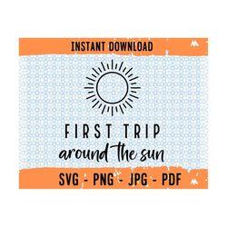 first trip around the sun svg, boho sun svg cut file, 1st birthday svg, first birthday shirt, commercial use, svg, png f
