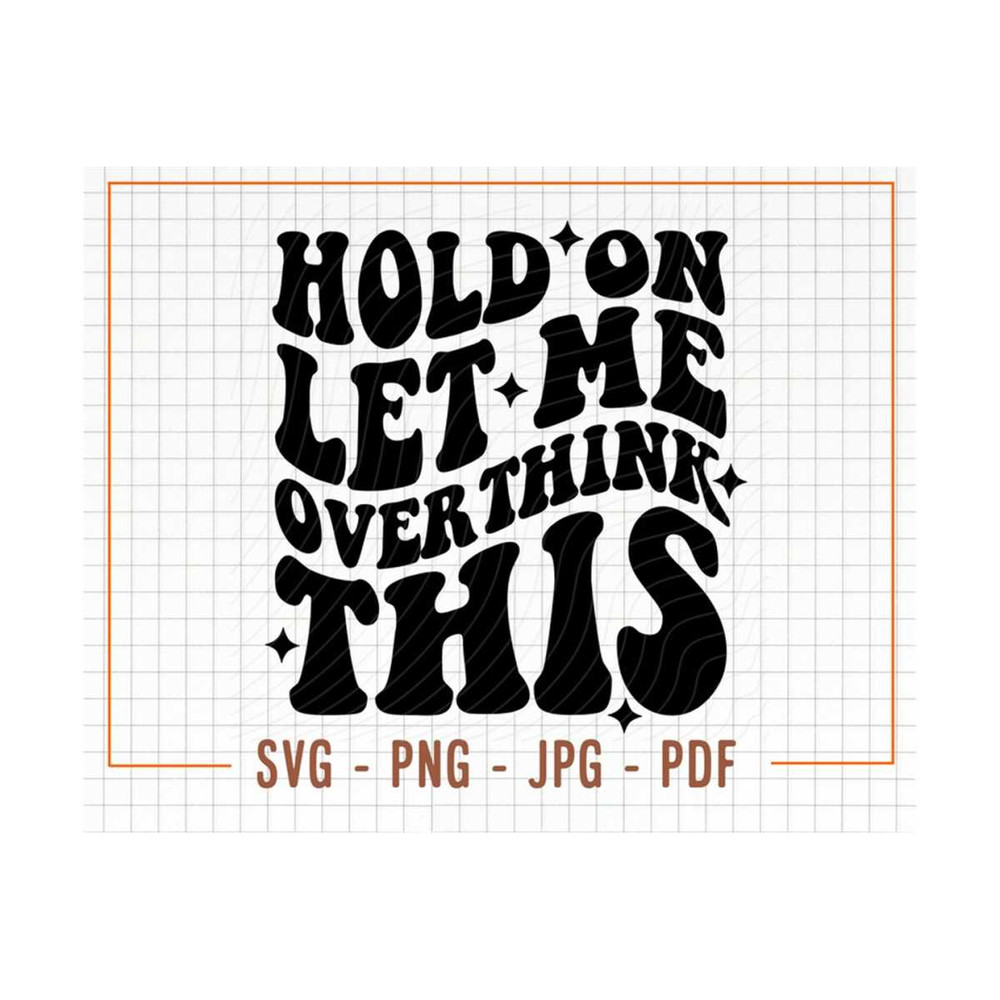 MR-13102023152953-hold-on-let-me-overthink-this-svg-sartastic-svg-sartastic-image-1.jpg