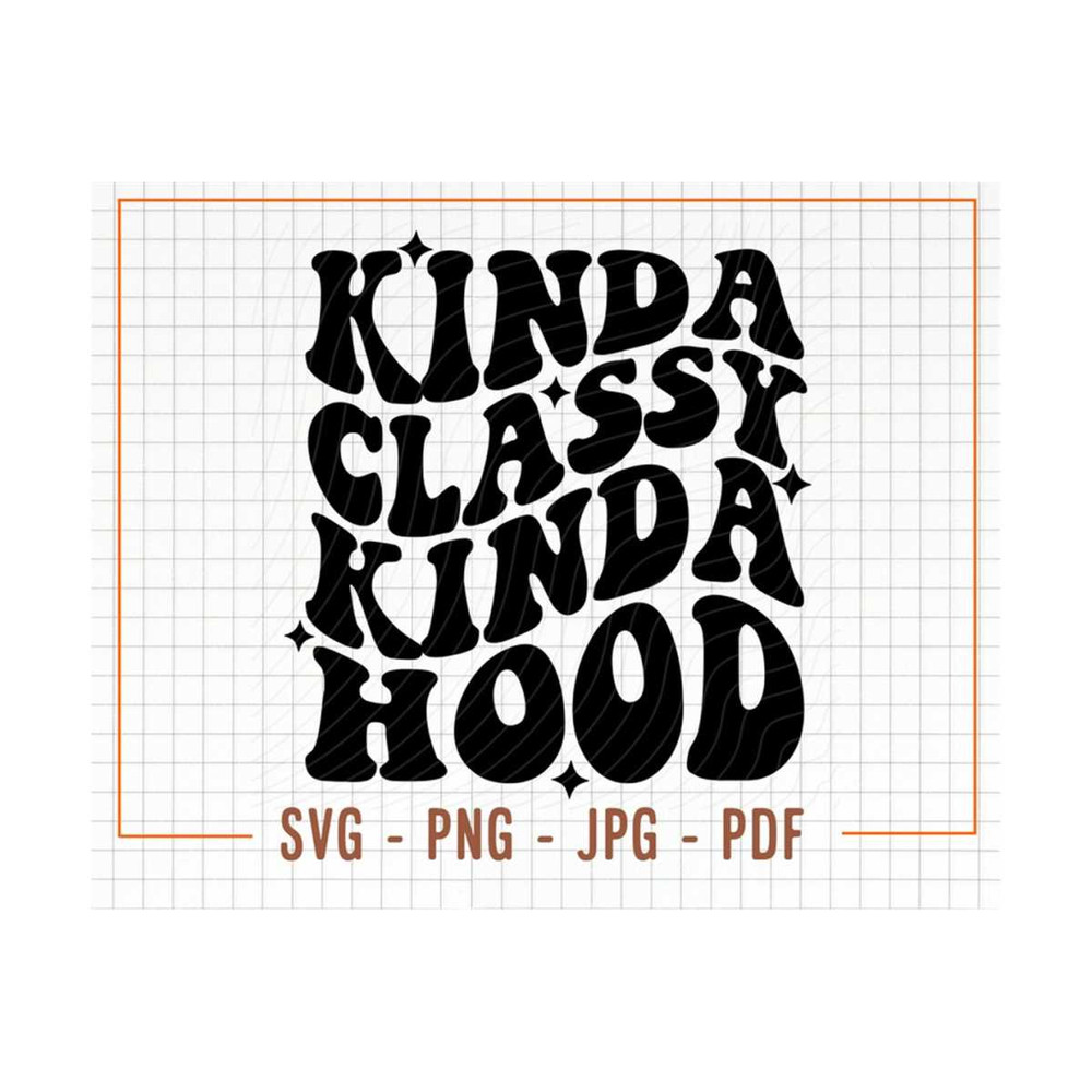 MR-13102023153030-kinda-classy-kinda-hood-svg-sartastic-svg-sartastic-png-image-1.jpg
