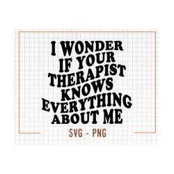 i wonder if your therapist knows everything about me svg, png, elder emo svg, elder emo png