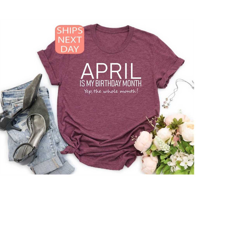 MR-13102023154054-april-is-my-birthday-month-april-birthday-shirt-birthday-image-1.jpg