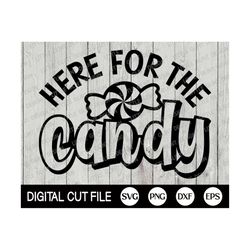 here for the candy svg, halloween svg, trick or treat svg, halloween costume, spooky svg, funny halloween shirt svg, svg