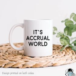 accountant its accrual world coffee mug, accounting and cpa gift