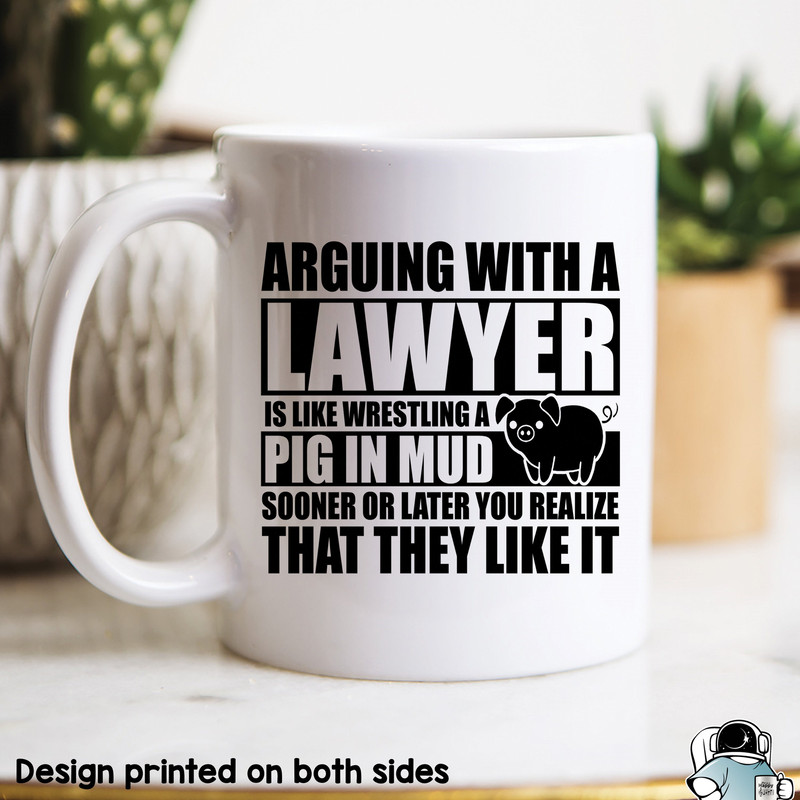 Arguing With a Lawyer Is Like Wrestling A Pig In Mud Coffee Mug • Funny Law School or Attorney Gift - 1.jpg