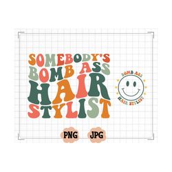 somebody's bomb ass hair stylist svg, somebody's bomb ass png, hair stylist svg, wavy text svg png cut file, digital dow