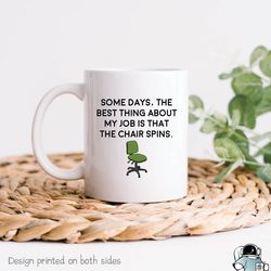 best part of my job is a chair that spins coffee mug, office coworker boss or ceo gift