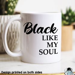 black like my soul strong coffee mug, funny sarcastic drinker gift