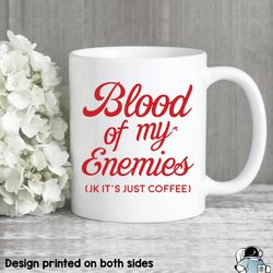 blood of my enemies coffee mug, funny graduation or office boss or coworker gift