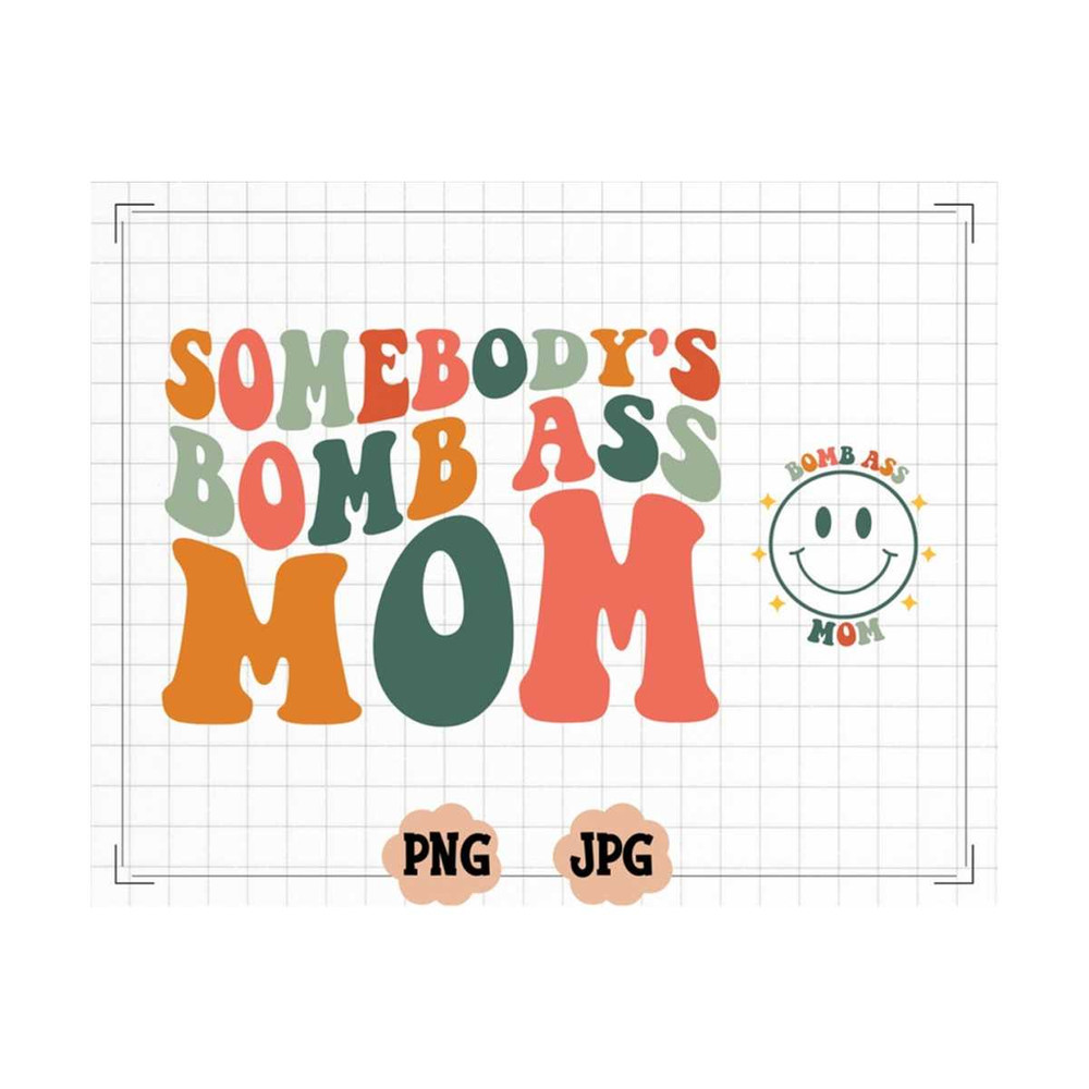 MR-1310202316100-somebodys-bomb-ass-mom-svg-png-mom-mama-mom-shirts-image-1.jpg