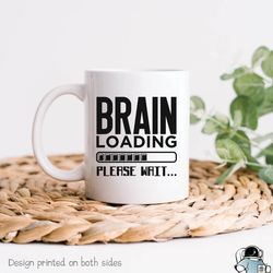 brain loading coffee mug, funny sarcastic graduation or teacher gift