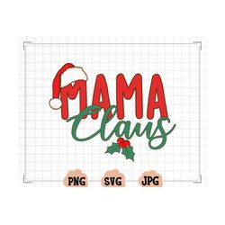 mama claus svg, mama claus png, chirstmas svg, christmas png, christmas mama, merry mama svg, mama claus shirt svg, mama