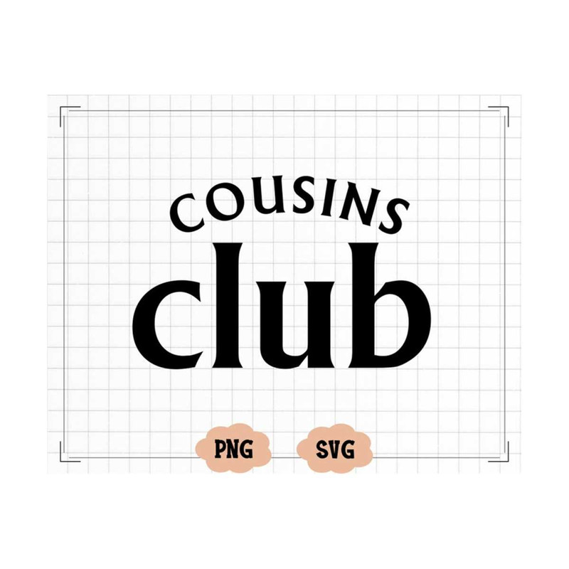 MR-13102023161258-cousins-club-cool-club-svg-family-svg-family-love-svg-image-1.jpg