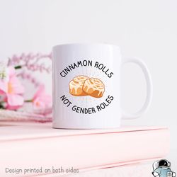 cinnamon rolls not gender roles coffee mug, feminist and womens rights equality gift