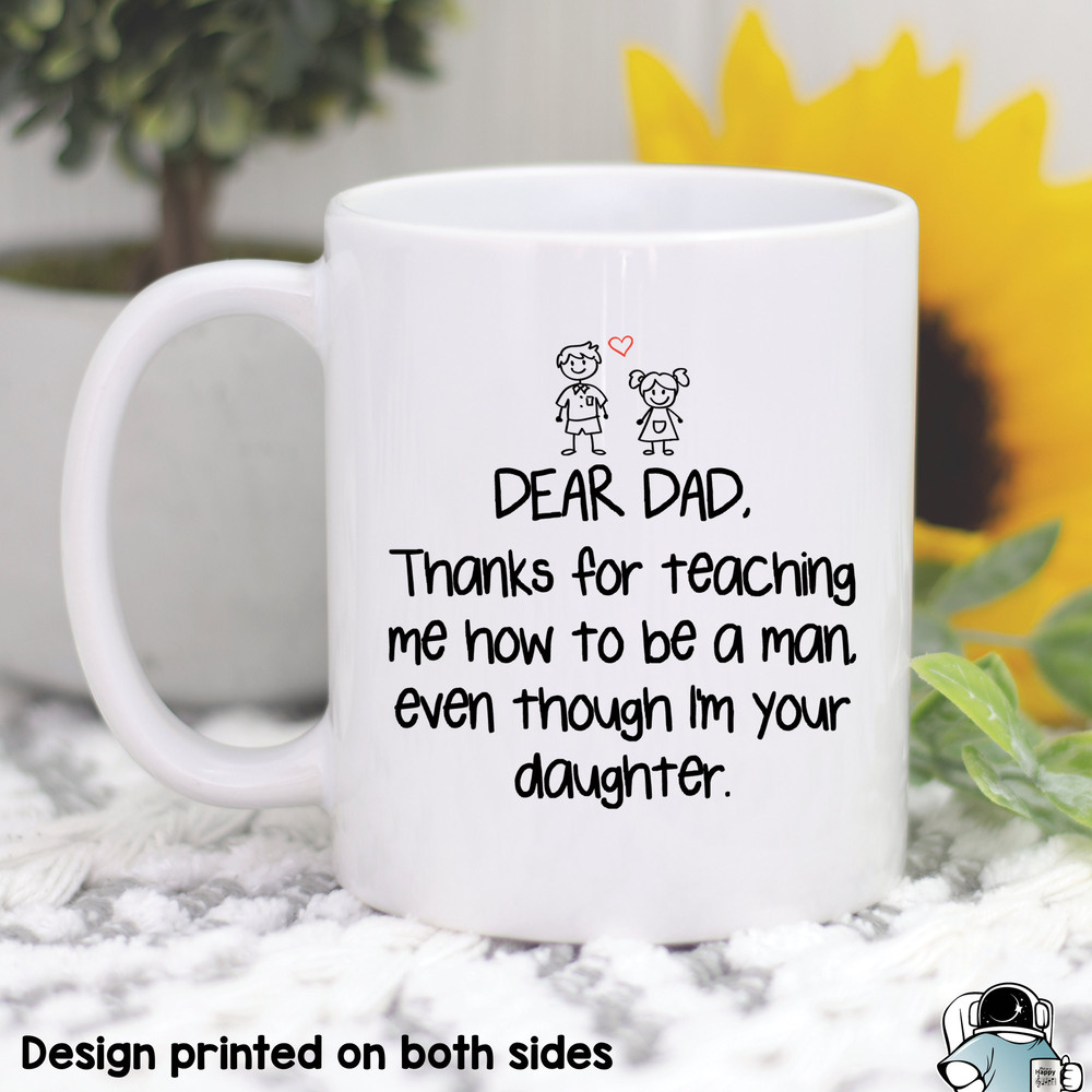 Dad Thanks For Teaching Me How To Be A Man Love Your Daughter Coffee Mug • Funny Father's Day or Birthday Gift - 1.jpg