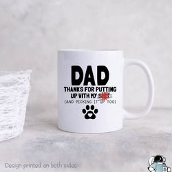 dog dad putting up with my shit coffee mug, funny pet lover gift