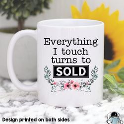 everything i touch turns to sold real estate coffee mug, property broker and agent gift