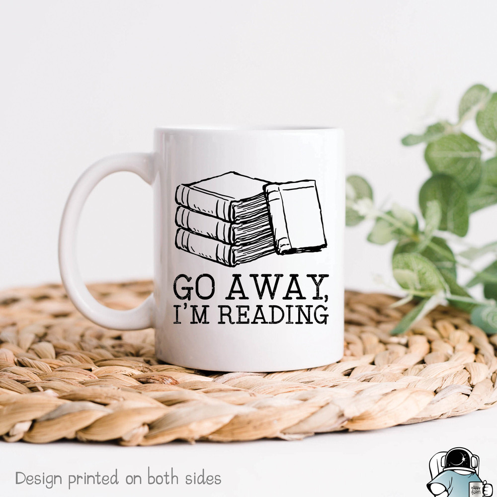Go Away I'm Reading Coffee Mug • Funny Bookworm or Avid Reader or Author Gift - 1.jpg