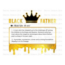 black father definition png design, melanin black king man png design, african american png, black dad fathers day shirt