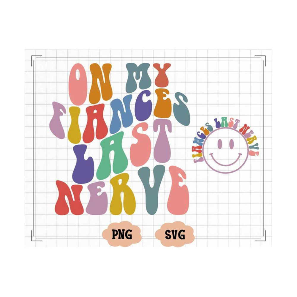 MR-1310202316306-on-my-fiances-last-nerve-on-my-fiances-last-nerve-svgpng-image-1.jpg
