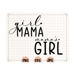 mama's girl svg png, girl mama svg png, mama and me matching shirt svg, mom and daughter shirt svg, mommy and me svg, cu