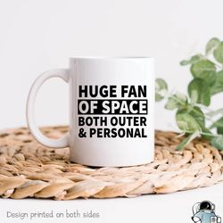huge fan of space outer and personal coffee mug, funny feminist womens rights gift