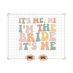 it's me, hi, i'm the bride it's me svg png, i'm the bride retro, gift for her, trendy shirt png, shopping png, colorful