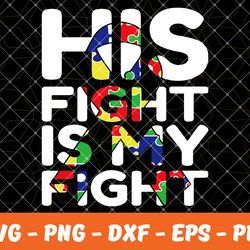 his fight is my fight,autism svg