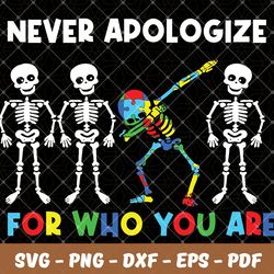 never apologize for who you are,autism svg
