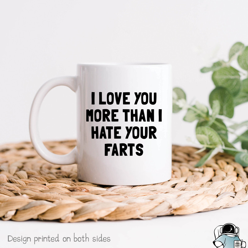 I Love You More Than I Hate Your Farts Coffee Mug • Funny Husband or Boyfriend Gift - 1.jpg