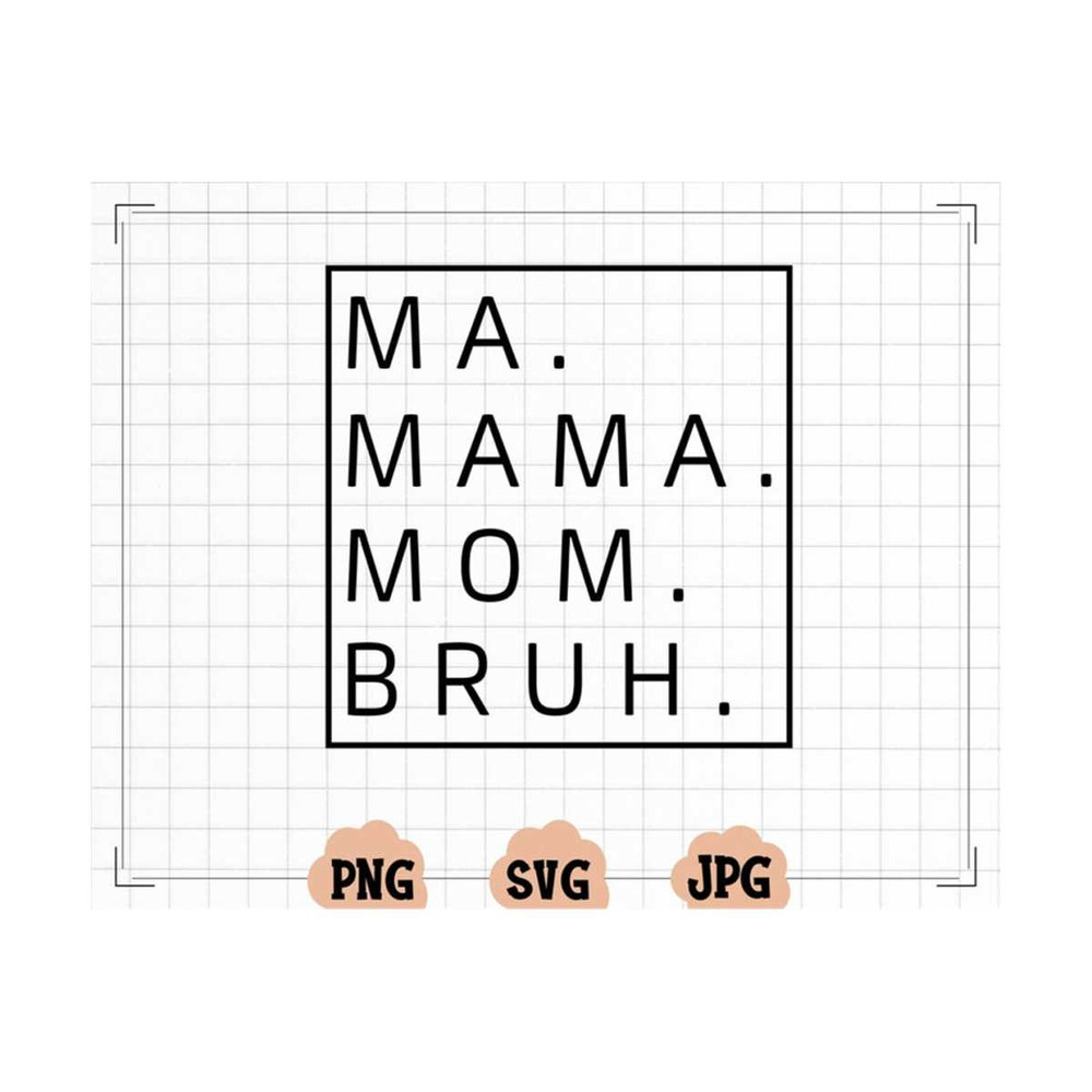 MR-13102023164216-ma-mama-mom-bruh-svg-mom-png-mommy-design-mama-cut-file-image-1.jpg